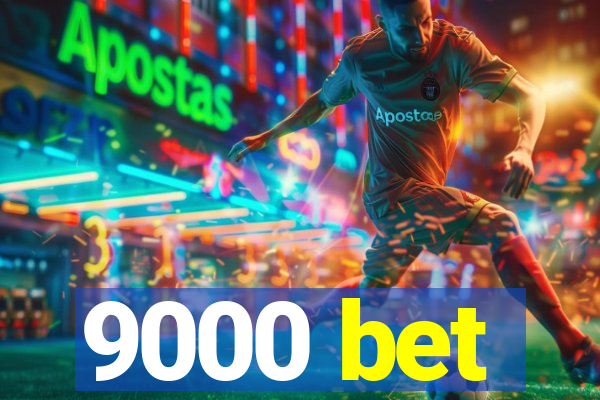 9000 bet